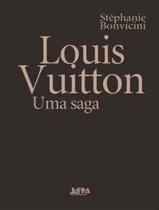 Louis Vuitton - Uma Saga - LPM EDITORES
