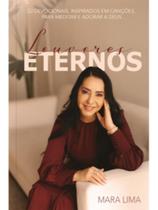 Louvores eternos: 52 devocionais inspirados em canções para meditar e adorar a Deus Louvores eternos: 52 devocionais inspirados em canções para meditar e adorar a Deus