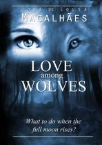 Love among wolves - CLUBE DE AUTORES