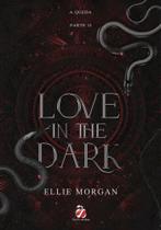 Love In The Dark: Parte 02 - Capa Dura Love In The Dark: Parte 02 - Capa Dura