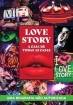 Love Story - A Casa de Todas as Casas Love Story - A Casa de Todas as Casas