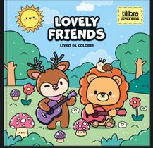 LOVELY FRIENDS LIVRO DE COLORIR TILIBRA CUTE &amp RELAX