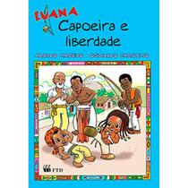 Luana Capoeira E Liberdade - FTD - LITERATURA