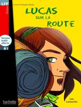 Lucas sur la route + cd audio - lff b1 - HACHETTE FRANCA