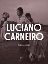Luciano Carneiro - Fotojornalismo e Reportagem - ( 1942-1952 ) - IMS EDITORA