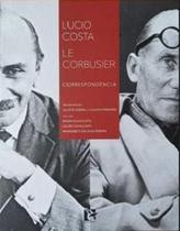 Lucio Costa Le Corbusier - Correspondência Lucio Costa Le Corbusier - Correspondência