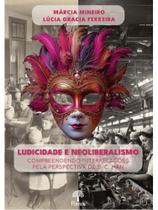 Ludicidade e neoliberalismo Ludicidade e neoliberalismo