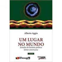 Lugar no mundo, Um: Estudos de história política latino-americana