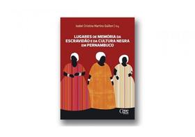 Lugares de memória da escravidão e da cultura negra em pernambuco - CEPE **