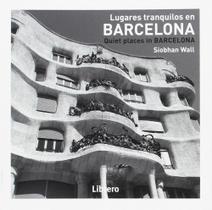 Lugares Tranquilos En Barcelona / Quiet Places In Barcelona Lugares Tranquilos En Barcelona / Quiet Places In Barcelona
