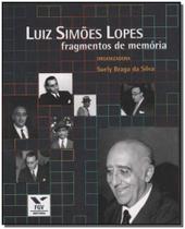 Luiz Simões Lopes - Fragmentos de Memória - FGV