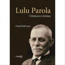 Lulu parola - crônicas e ironias - CARAMURE Lulu parola - crônicas e ironias - CARAMURE