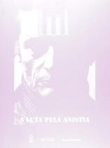 Luta Pela Anistia, A - Imesp - Imprensa Oficial