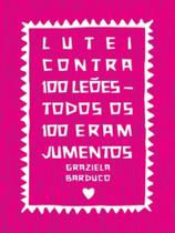 Lutei contra 100 leões - todos os 100 eram jumentos