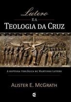 Lutero E A Teologia Da Cruz - Editora Cultura Cristã