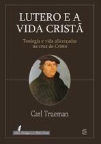 Lutero e a Vida Cristã - Cultura Cristã Lutero e a Vida Cristã - Cultura Cristã