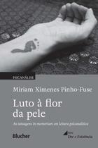 Luto à Flor da Pele - Tatuagens In Memoriam em Leitura Psicanalítica Luto à Flor da Pele - Tatuagens In Memoriam em Leitura Psicanalítica