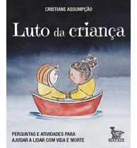 Luto Da Criança - Perguntas e Atividades Para Ajudar a Lidar Com Vida e Morte