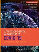Luto e saúde mental na pandemia da covid-19: cuidados e reflexões Luto e saúde mental na pandemia da covid-19: cuidados e reflexões