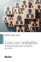 Luto No Trabalho - Vivências De Perda E Pesar Na Trajetória De Carreira Luto No Trabalho - Vivências De Perda E Pesar Na Trajetória De Carreira