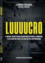 Luuuucro - o manual secreto para acabar com as perdas e aumentar o seu lucro na frente de caixa do seu supermercado Luuuucro - o manual secreto para acabar com as perdas e aumentar o seu lucro na frente de caixa do seu supermercado