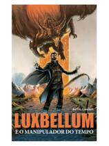Luxbellum e o manipulador do tempo