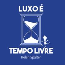 Luxo é Tempo Livre