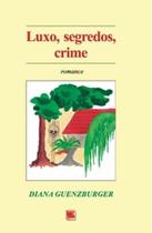 Luxo, segredos, crime - SCORTECCI _ EDITORA