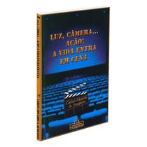 Luz, Camêra. Ação! A Vida Entra em Cena
