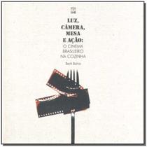 Luz, Camera, Mesa e Acao: o Cinema Br. Na Cozinha - UNB