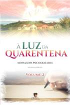 Luz Da Quarentena, A - Volume 2 - Chico Xavier Luz Da Quarentena, A - Volume 2 - Chico Xavier