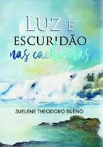 Luz e Escuridão nas Cachoreiras - Scortecci Editora