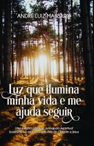 Luz Que Ilumina Minha Vida e Me Ajuda a Seguir Luz Que Ilumina Minha Vida e Me Ajuda a Seguir