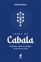 Luzes Da Cabala - Relexões Sobre Os Códigos Da Árvore Da Vida