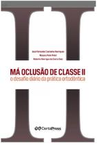 Má oclusão de classe ii: o desafio diário da prática ortodôntica - Dental Press