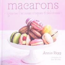 Macarons - Iguarias Francesas Chiques e Deliciosas Macarons - Iguarias Francesas Chiques e Deliciosas