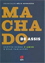 Machado de Assis - Contos Sobre o Amor e Suas Variações