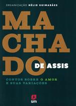 MACHADO DE ASSIS - CONTOS SOBRE O AMOR E SUAS VARIACOES -