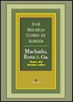 Machado, rosa & cia - ensaios sobre literatura e cultura Machado, rosa & cia - ensaios sobre literatura e cultura