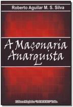 Maçonaria Anarquista, A - MACONICA TROLHA