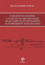 Macroethos racional e o afetivo na argumentação do julgamento do impeachmant da ex-presidente dilma - PONTES EDITORES