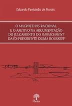 Macroethos racional e o afetivo na argumentação do julgamento do impeachmant da ex-presidente dilma