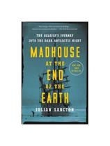 Madhouse at the end of the earth