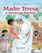 Madre teresa - a heroina da bondade Madre teresa - a heroina da bondade