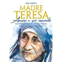 Madre Teresa - Amar e Ser Amado