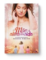 Mãe Além da Vida - VIDA E CONSCIENCIA Mãe Além da Vida - VIDA E CONSCIENCIA