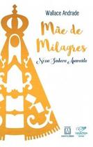 Mãe de milagres - Editora Canção Nova