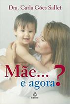 Mãe. e Agora Sallet Souza Goés, Carla