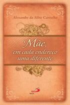Mãe, em cada endereço, uma diferente - Paulus Editora Mãe, em cada endereço, uma diferente - Paulus Editora