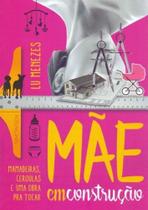 Mãe em Construção Mãe em Construção